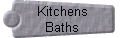 Kitchens 
 Baths